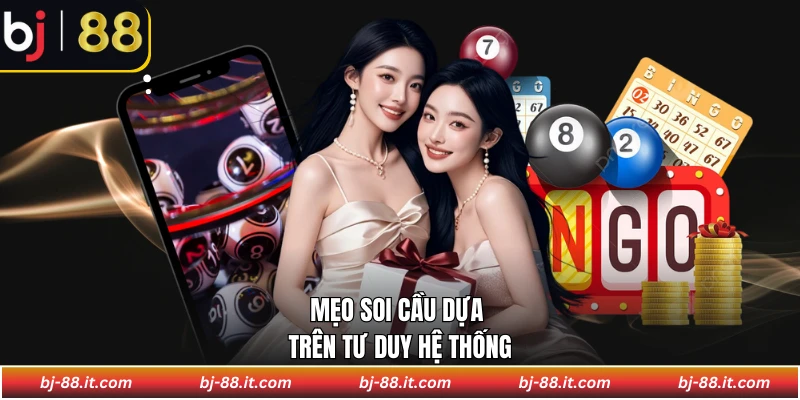 Mẹo soi cầu dựa trên tư duy hệ thống