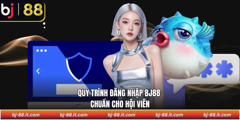 Quy trình đăng nhập BJ88 chuẩn cho hội viên