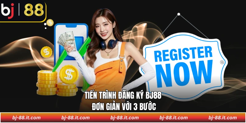 Tiến trình đăng ký BJ88 đơn giản với 3 bước