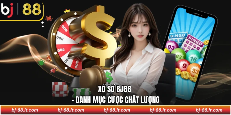 Xổ số BJ88 - Danh mục cược chất lượng