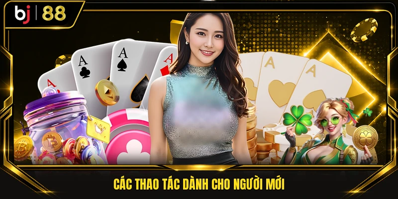 Các thao tác dành cho người mới