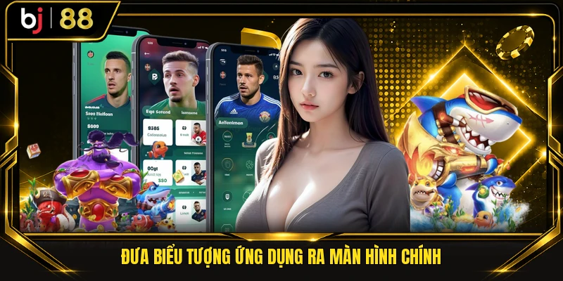 Đưa biểu tượng ứng dụng ra màn hình chính