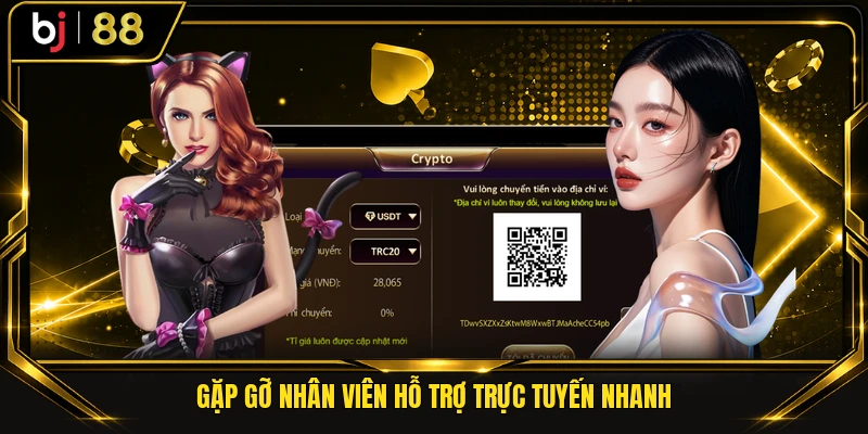 Gặp gỡ nhân viên hỗ trợ trực tuyến nhanh