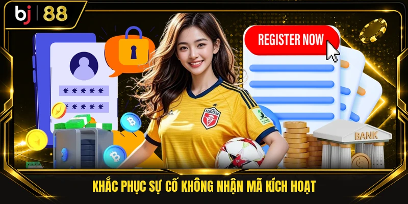 Khắc phục sự cố không nhận mã kích hoạt