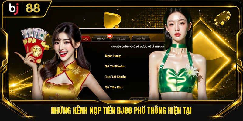 Những kênh nạp tiền BJ88 phổ thông hiện tại